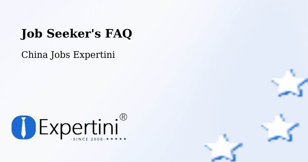 Job Seeker FAQ – Baoshan - China Jobs Expertini